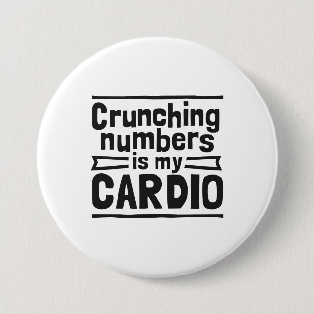 Crunching Numbers Is My Cardio 7.5 Cm Round Badge (Front)