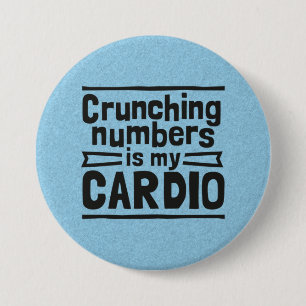 Crunching Numbers Is My Cardio 7.5 Cm Round Badge