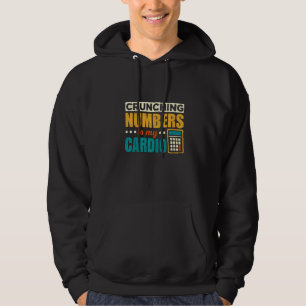 Crunching Numbers Is My Cardio Accountant Accounti Hoodie