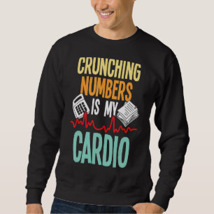 Crunching Numbers Is My Cardio  Accountant Auditor Sweatshirt