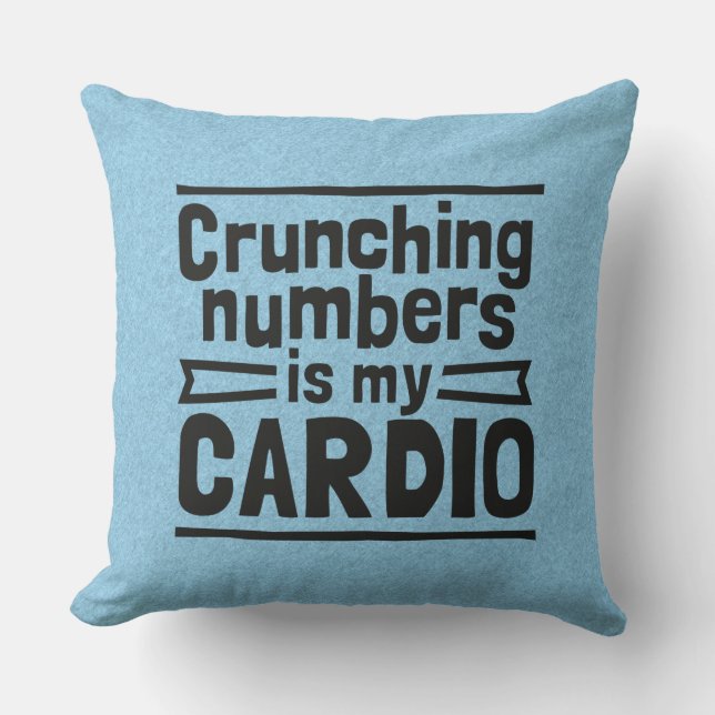 Crunching Numbers Is My Cardio Cushion (Front)