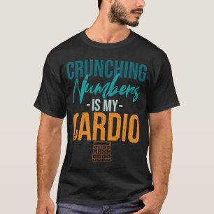 Crunching Numbers is My Cardio Retro Accounting T-Shirt
