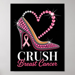 Crush Breast Cancer Awareness Pink Ribbon High Hee Poster