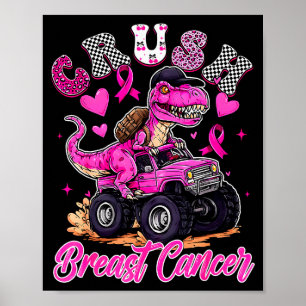 Crush Breast Cancer Dinosaur T Rex Monster Truck B Poster