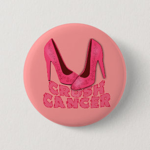 Crush Cancer with Stilettos 6 Cm Round Badge