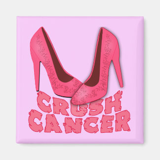 Crush Cancer with Stilettos Magnet