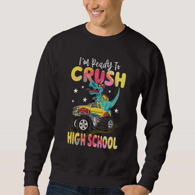 Crush High School Dinosaur Monster Truck Back To S Sweatshirt (Front)