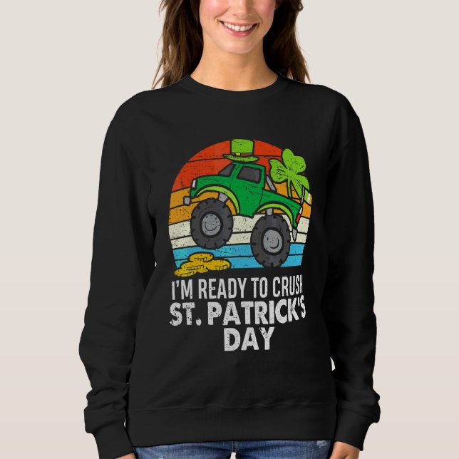 Crush St Patricks Day Monster Truck Paddys Toddler Sweatshirt (Front)