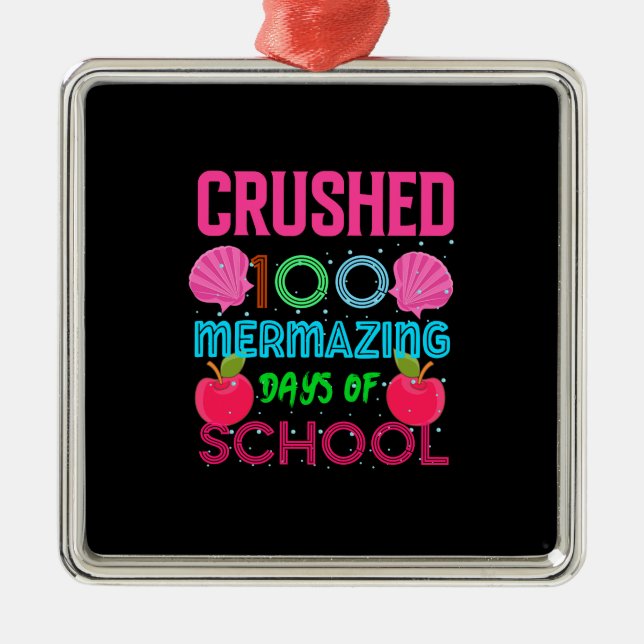 Crushed 100 Mermazing Days Of School Metal Ornament (Front)