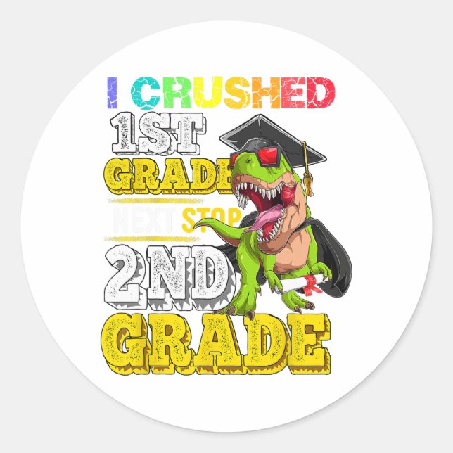 Crushed 1st Grade Next Stop 2nd Grade Dinosaur Gra Classic Round Sticker (Front)