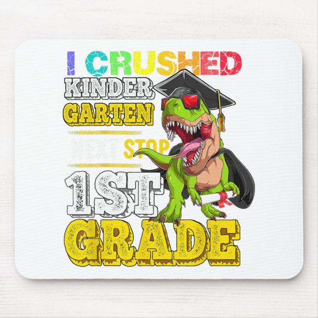 Crushed Kindergarten Next Stop 1st Grade Dinosaur  Mouse Pad (Front)