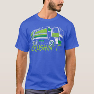Crushin It Garbage Truck Trash Collector Recycling T-Shirt