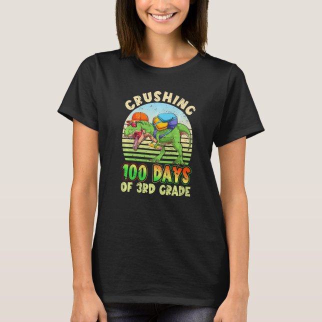 Crushing 100 Days of 3rd Grade Dinosaur Rex Dino B T-Shirt (Front)