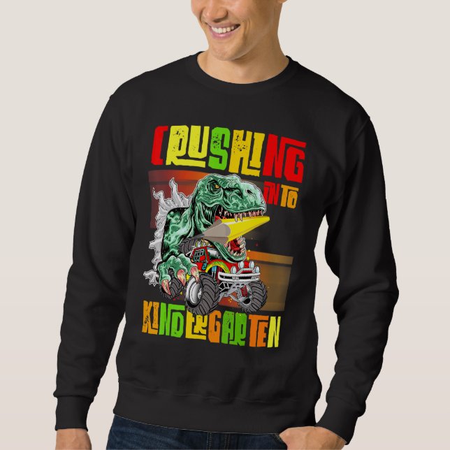 Crushing Into Kindergarten Monster Truck Dinosaur  Sweatshirt (Front)