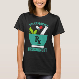 Crushing It Pharmacy Technician Pharmacist T-Shirt