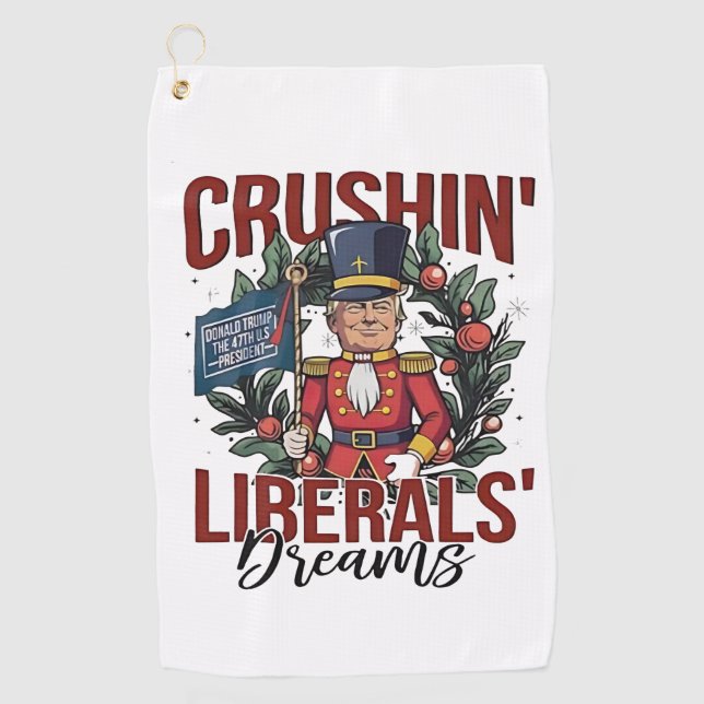 Crushing Liberals Dreams Trump Nutcracker Xmas Golf Towel (Front)