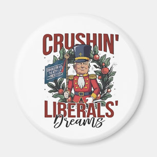 Crushing Liberals Dreams Trump Nutcracker Xmas Magnet