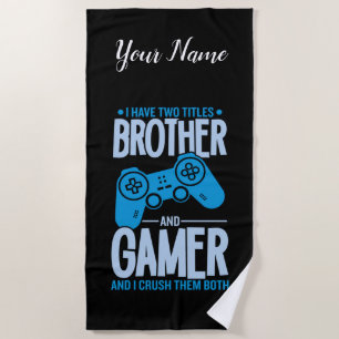 Crushing Two Titles Brother and Gamer Beach Towel
