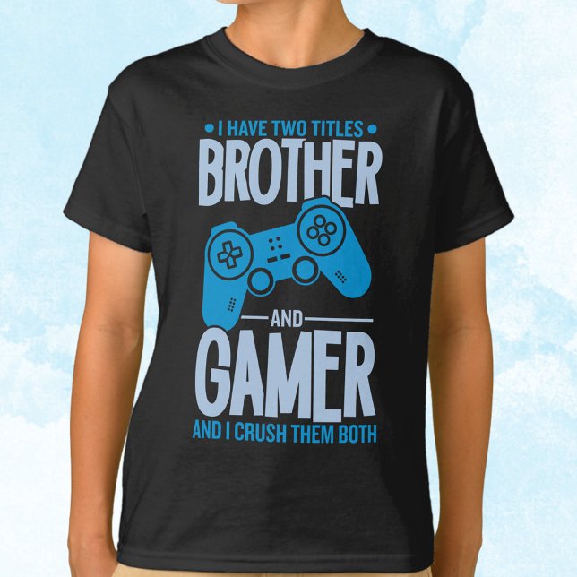 Crushing Two Titles Brother and Gamer T-Shirt (Creator Uploaded)