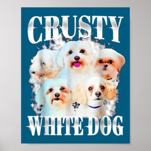 Crusty White Dog Funny For Men Women  Poster