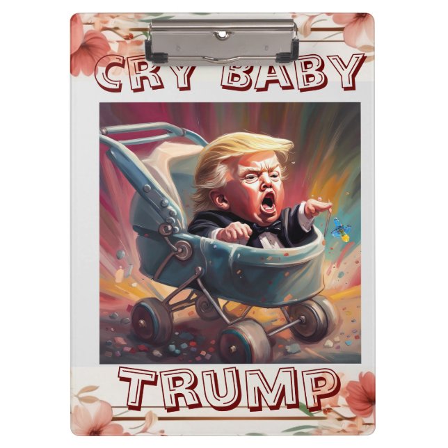 Cry Baby Trump Clipboard (Front)