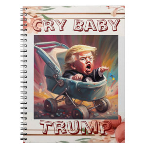 Cry Baby Trump Notebook