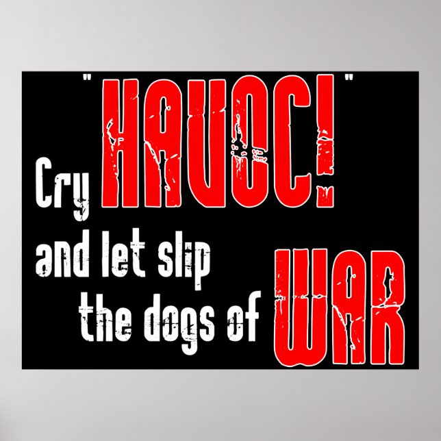Cry "Havoc!" and Let Slip the Dogs of War Poster (Front)