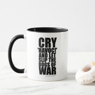 Cry 'havoc' (dogs of war) - Shakespeare Quote Mug