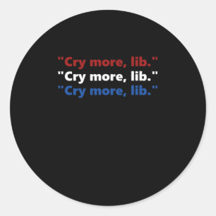 Cry More Lib - Funny Pro Trump Tees - Red White Bl Classic Round Sticker