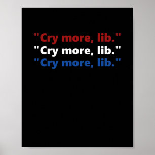 Cry More Lib - Funny Pro Trump Tees - Red White Bl Poster