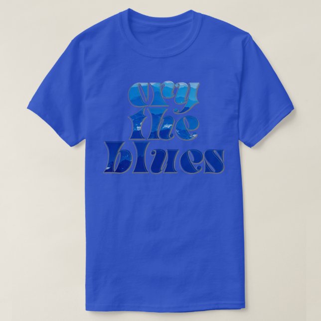 cry the blues T-Shirt (Design Front)