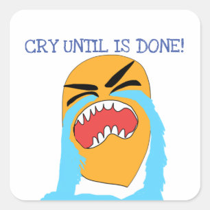 cry until is done square sticker