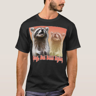 Crying But Still Trying Racoon Lover Design 2 T-Shirt