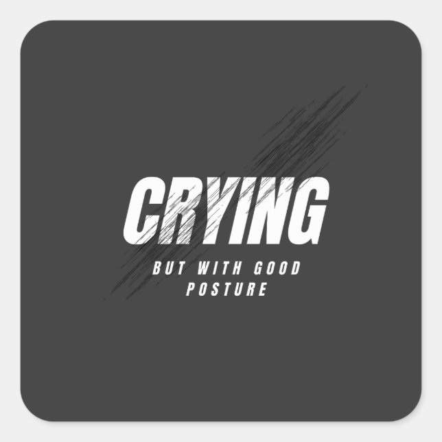 Crying But With Good Posture Square Sticker (Front)