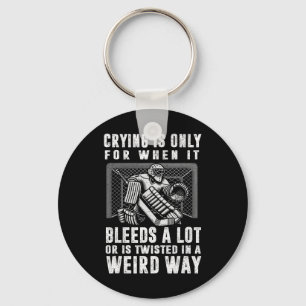Crying Is Only For When It Bleeds A Lot Hockey Goa Key Ring