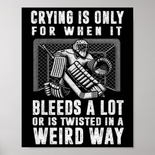Crying Is Only For When It Bleeds A Lot Hockey Goa Poster