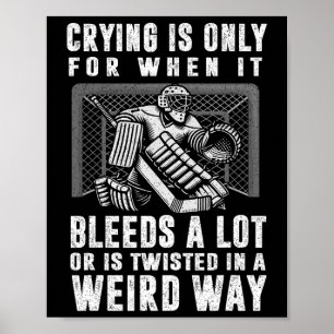 Crying Is Only For When It Bleeds A Lot Hockey Goa Poster