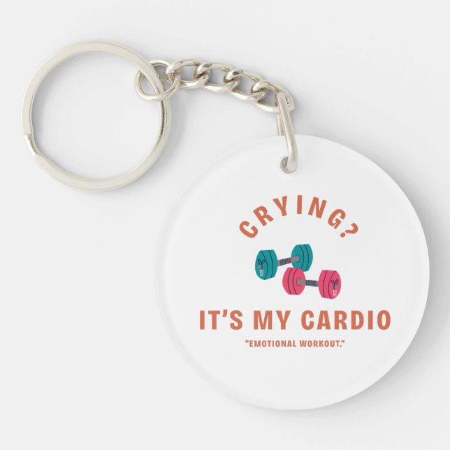 Crying? It's My Cardio - Emotional Workout Key Ring (Front)