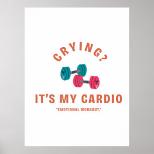 Crying? It's My Cardio - Emotional Workout Poster