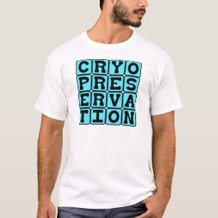 Cryopreservation, Freezing Humans T-Shirt