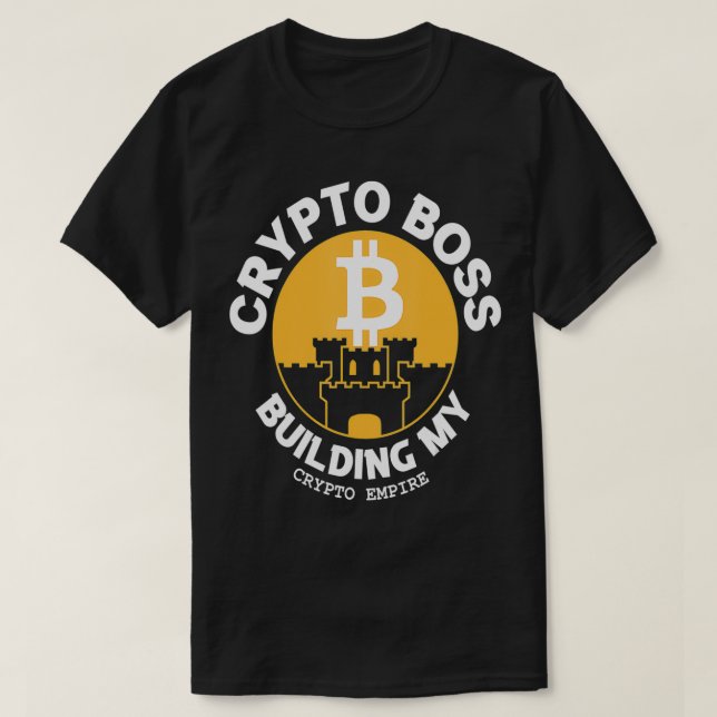 Crypto Boss Building My Crypto Empire Bitcoin Bloc T-Shirt (Design Front)