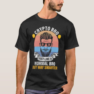 Crypto Bro Bitcoin BTC  Definition Just Like Norma T-Shirt