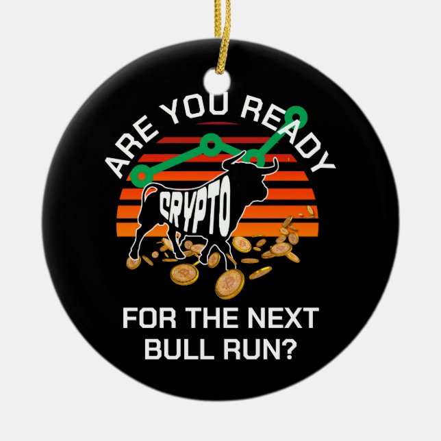 CRYPTO BULL RUN Are You Ready Bitcoin Ceramic Ornament (Front)