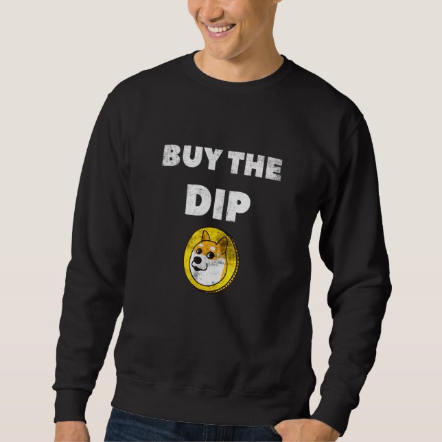 Crypto Buy The Dip Dogecoin Cryptocurrency Trader Sweatshirt (Front)