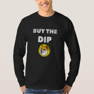 Crypto Buy The Dip Dogecoin Cryptocurrency Trader T-Shirt