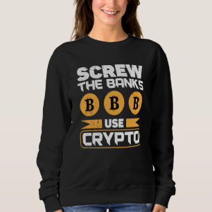Crypto Cryptocurrency Blockchain Trader Finance 4 Sweatshirt