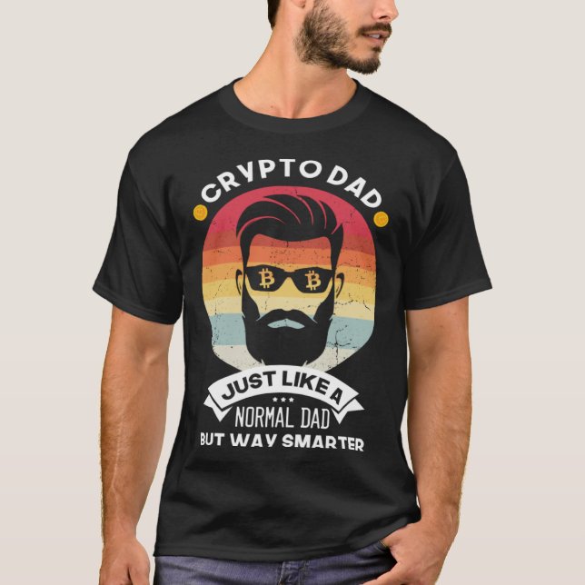 Crypto Dad but Smarter Bitcoin Cryptocurrency BTC  T-Shirt (Front)