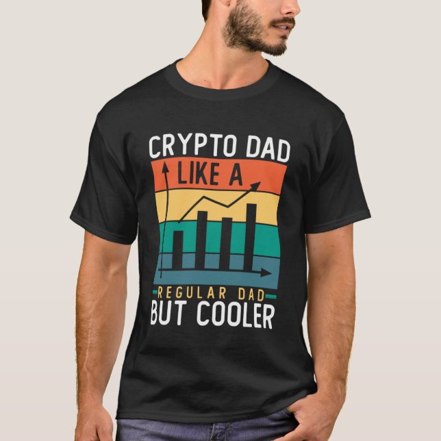 Crypto Dad Like a Regular Dad But Cooler Bitcoin T-Shirt (Front)