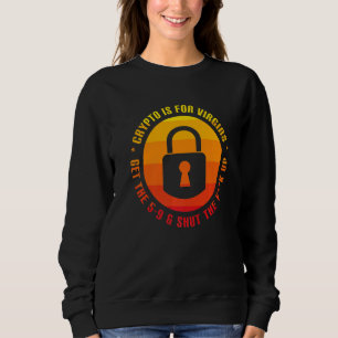Crypto Is For Virgins Funny Cryptocurrency Crypto Sweatshirt