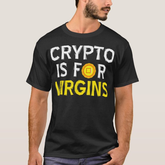 Crypto Is For Virgins T-Shirt (Front)